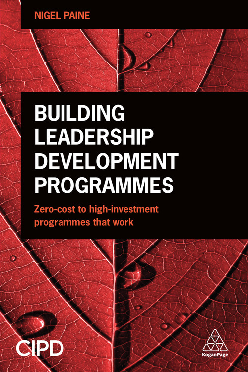 Building Leadership Development Programmes (Zero-Cost to High-Investment Programmes that Work) - 9780749476939 by Nigel Paine, 9780749476939