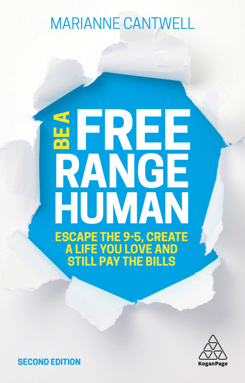 Be A Free Range Human (Escape the 9-5, Create a Life You Love and Still Pay the Bills) - 9780749497095 by Marianne Cantwell, 9780749497095