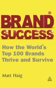 Brand Success (How the World's Top 100 Brands Thrive and Survive) by Matt Haig, 9780749462871