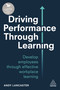 Driving Performance through Learning (Develop Employees through Effective Workplace Learning) - 9780749497439 by Andy Lancaster, 9780749497439