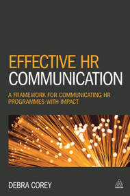 Effective HR Communication (A Framework for Communicating HR Programmes with Impact) by Debra Corey, 9780749476168