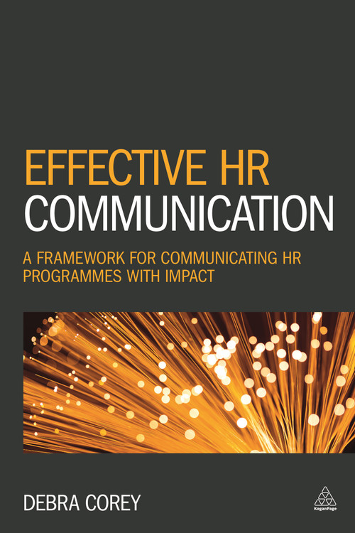 Effective HR Communication (A Framework for Communicating HR Programmes with Impact) by Debra Corey, 9780749476168