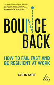Bounce Back (How to Fail Fast and be Resilient at Work) by Susan Kahn, 9781789660289