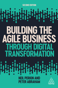 Building the Agile Business through Digital Transformation - 9781789666533 by Neil Perkin, Peter Abraham, 9781789666533