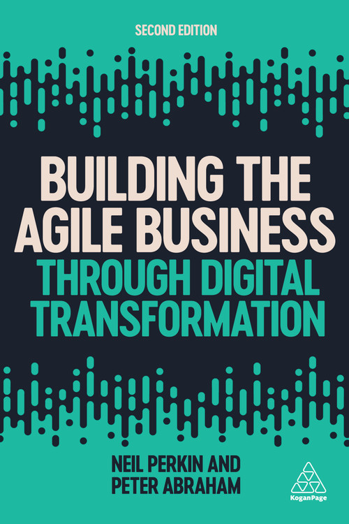 Building the Agile Business through Digital Transformation - 9781789666533 by Neil Perkin, Peter Abraham, 9781789666533