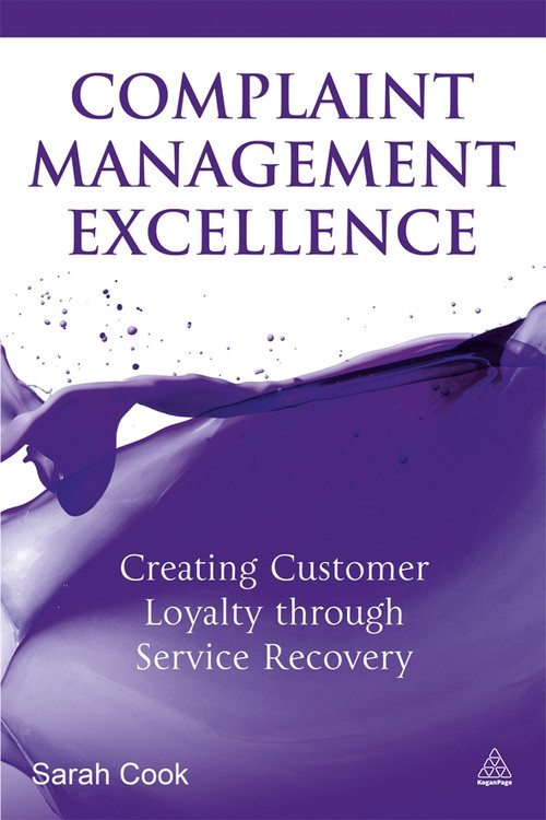 Complaint Management Excellence (Creating Customer Loyalty through Service Recovery) by Sarah Cook, 9780749465308