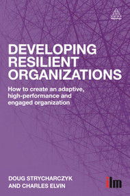 Developing Resilient Organizations (How to Create an Adaptive, High-Performance and Engaged Organization) - 9780749470098 by Doug Strycharczyk, Charles Elvin, 9780749470098