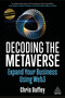 Decoding the Metaverse (Expand Your Business Using Web3) by Chris Duffey, 9781398609044