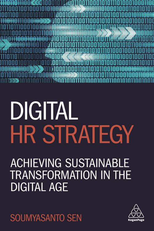 Digital HR Strategy (Achieving Sustainable Transformation in the Digital Age) by Soumyasanto Sen, 9781789661224