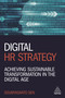 Digital HR Strategy (Achieving Sustainable Transformation in the Digital Age) by Soumyasanto Sen, 9781789661224