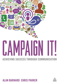 Campaign It! (Achieving Success Through Communication) by Alan Barnard, Chris Parker, 9780749464202