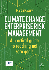Climate Change Enterprise Risk Management (A Practical Guide to Reaching Net Zero Goals) - 9781398608702 by Martin Massey, 9781398608702
