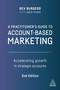 A Practitioner's Guide to Account-Based Marketing (Accelerating Growth in Strategic Accounts) by Bev Burgess, Dave Munn, 9781398600874