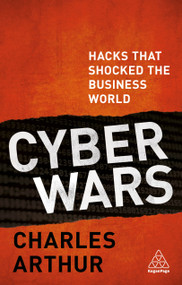 Cyber Wars (Hacks that Shocked the Business World) by Charles Arthur, 9780749482008