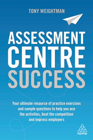 Assessment Centre Success by Tony Weightman, 9780749483135