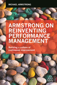 Armstrong on Reinventing Performance Management (Building a Culture of Continuous Improvement) by Michael Armstrong, 9780749478117