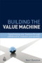 Building the Value Machine (Transforming Your Business Through Collaborative Customer Partnerships) by Peter Cheverton, Kingsley Weber, 9780749454852