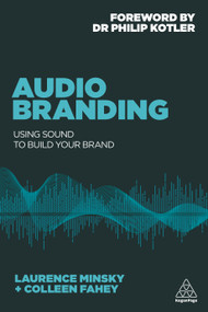 Audio Branding (Using Sound to Build Your Brand) by Laurence Minsky, Colleen Fahey, Philip Kotler, 9780749478575