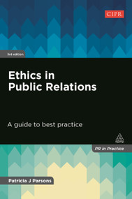 Ethics in Public Relations (A Guide to Best Practice) - 9780749477264 by Patricia J Parsons, 9780749477264