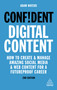 Confident Digital Content (How to Create and Manage Amazing Social Media and Web Content for a Futureproof Career) - 9781789663365 by Adam Waters, 9781789663365