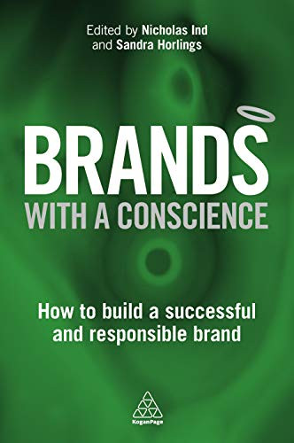 Brands with a Conscience (How to Build a Successful and Responsible Brand) by Nicholas Ind, Sandra Horlings, 9780749475444