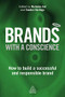 Brands with a Conscience (How to Build a Successful and Responsible Brand) by Nicholas Ind, Sandra Horlings, 9780749475444