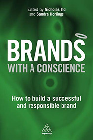Brands with a Conscience (How to Build a Successful and Responsible Brand) by Nicholas Ind, Sandra Horlings, 9780749475444
