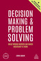Decision Making and Problem Solving (Break Through Barriers and Banish Uncertainty at Work) - 9781398606180 by John Adair, 9781398606180