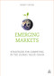 Emerging Markets (Strategies for Competing in the Global Value Chain) by Robert Grosse, 9780749474492