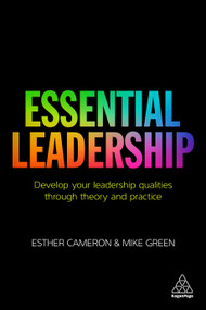 Essential Leadership (Develop Your Leadership Qualities Through Theory and Practice) by Esther Cameron, Mike Green, 9780749477400