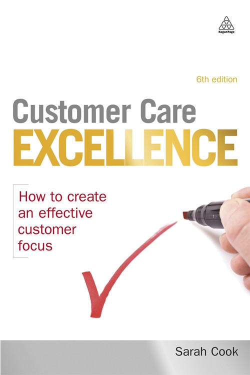 Customer Care Excellence (How to Create an Effective Customer Focus) by Sarah Cook, 9780749457051