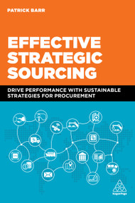 Effective Strategic Sourcing (Drive Performance with Sustainable Strategies for Procurement) by Patrick Barr, 9781398605541