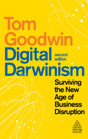 Digital Darwinism (Surviving the New Age of Business Disruption) by Tom Goodwin, 9781398601925