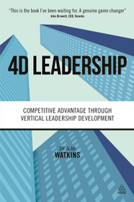 4D Leadership (Competitive Advantage Through Vertical Leadership Development) by Alan Watkins, 9780749474645