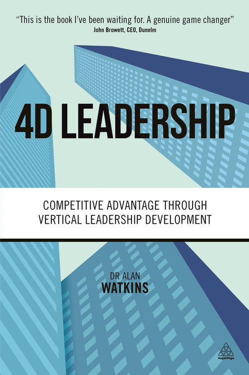 4D Leadership (Competitive Advantage Through Vertical Leadership Development) by Alan Watkins, 9780749474645