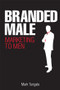 Branded Male (Marketing to Men) by Mark Tungate, 9780749450113