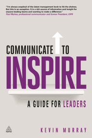 Communicate to Inspire (A Guide for Leaders) - 9780749468149 by Kevin Murray, 9780749468149