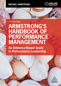 Armstrong's Handbook of Performance Management (An Evidence-Based Guide to Performance Leadership) by Michael Armstrong, 9781398603028