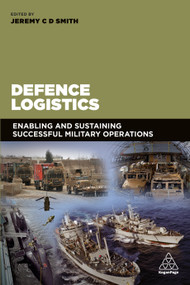 Defence Logistics (Enabling and Sustaining Successful Military Operations) by Jeremy Smith, 9780749478032