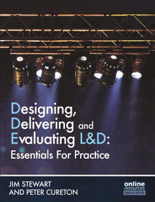 Designing, Delivering and Evaluating L&D (Essentials for Practice) by Jim Stewart, Peter Cureton, 9781843983606
