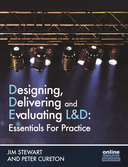 Designing, Delivering and Evaluating L&D (Essentials for Practice) by Jim Stewart, Peter Cureton, 9781843983606