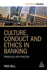 Culture, Conduct and Ethics in Banking (Principles and Practice) - 9780749482909 by Fred Bell, 9780749482909