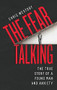 The Fear Talking (The True Story of a Young Man and Anxiety) by Chris Westoby, 9781909954441