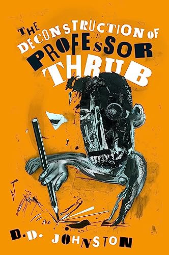 The Deconstruction of Professor Thrub by D.D Johnston, 9780956336460