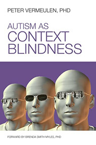 Autism as Context Blindness by Peter Vermeulen, Brenda Smith Myles, 9781937473006