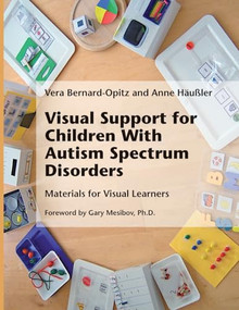 Visual Support for Children With Autism Spectrum Disorders (Materials for Visual Learners) by Vera Bernard-Opitz, Anne Häußler, 9781934575826