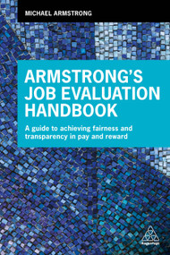 Armstrong's Job Evaluation Handbook (A Guide to Achieving Fairness and Transparency in Pay and Reward) by Michael Armstrong, 9780749482428