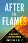 After the Flames (A Burn Victim's Battle With Celebrity) by Jonathan R. Rose, 9781459753785