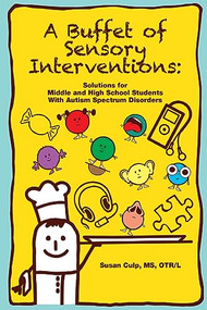 A Buffet of Sensory Interventions (Solutions for Middle and High School Students With Autism) by Susan L. Culp, 9781934575833