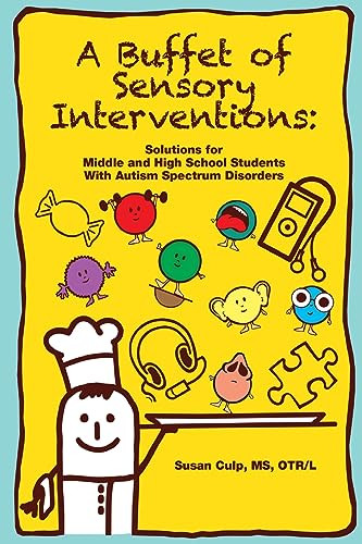A Buffet of Sensory Interventions (Solutions for Middle and High School Students With Autism) by Susan L. Culp, 9781934575833